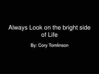 Always Look on the bright side of Life