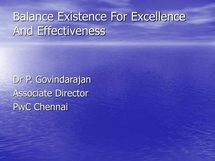 balance existence for excellence and effectiveness