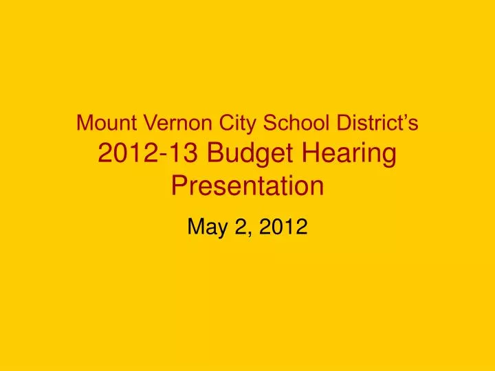 mount vernon city school district s 2012 13 budget hearing presentation