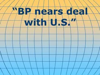 “BP nears deal with U.S.”