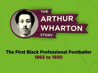 The First Black Professional Footballer 1865 to 1930