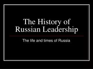 The History of Russian Leadership