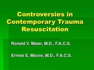 Controversies in Contemporary Trauma Resuscitation