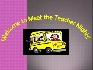 Welcome to Meet the Teacher Night!!