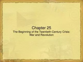 Chapter 25 The Beginning of the Twentieth-Century Crisis: War and Revolution