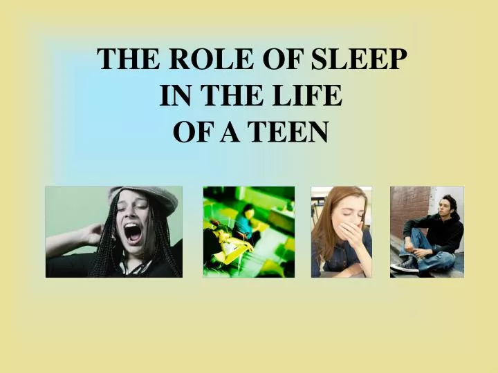 the role of sleep in the life of a teen