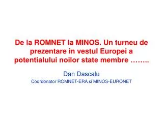 Dan Dascalu Coordonator ROMNET-ERA si MINOS-EURONET