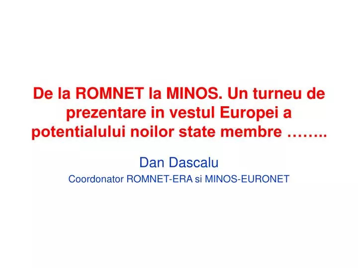 de la romnet la minos un turneu de prezentare in vestul europei a potentialului noilor state membre