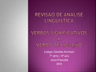 Revisão de análise lingUística Verbos significativos X verbo de ligação