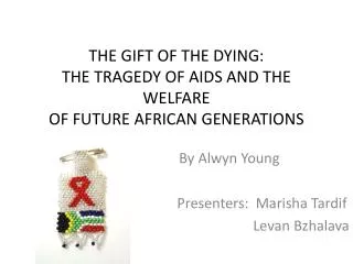 THE GIFT OF THE DYING: THE TRAGEDY OF AIDS AND THE WELFARE OF FUTURE AFRICAN GENERATIONS