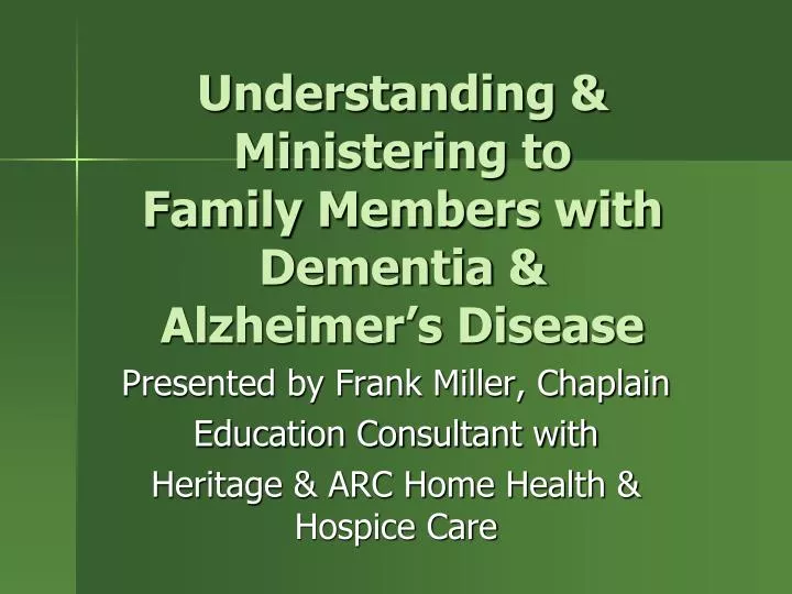 understanding ministering to family members with dementia alzheimer s disease