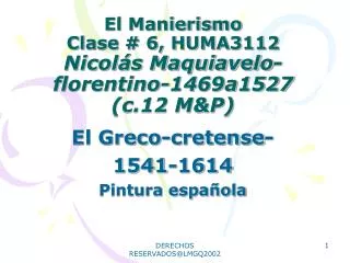 El Manierismo Clase # 6, HUMA3112 Nicolás Maquiavelo-florentino-1469a1527 (c.12 M&amp;P)