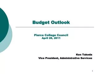 Budget Outlook Pierce College Council April 28, 2011
