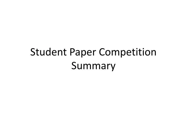 student paper competition summary
