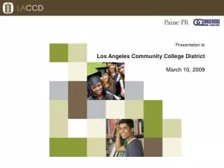 Presentation to Los Angeles Community College District March 10, 2009