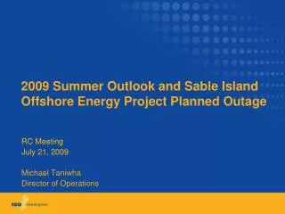 2009 Summer Outlook and Sable Island Offshore Energy Project Planned Outage
