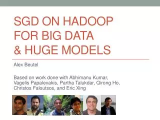 SGD on Hadoop for Big dATA &amp; Huge Models