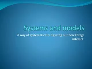 Systems and models