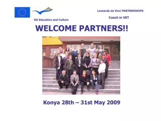 WELCOME PARTNERS!! Konya 28th – 31st May 2009