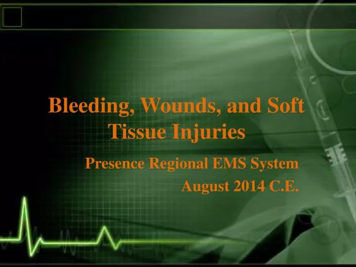bleeding wounds and soft tissue injuries
