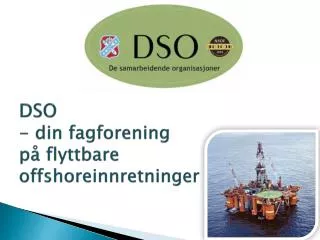 DSO - din fagforening på flyttbare offshoreinnretninger