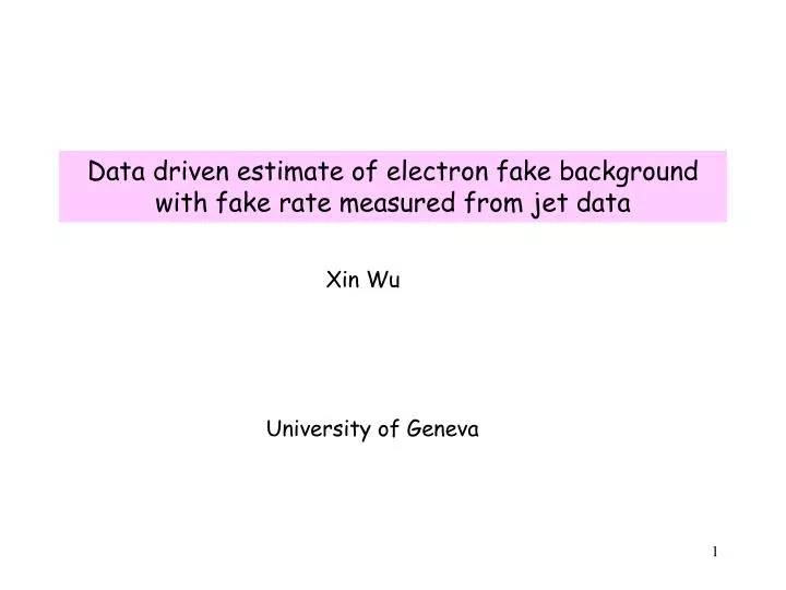 data driven estimate of electron fake background with fake rate measured from jet data