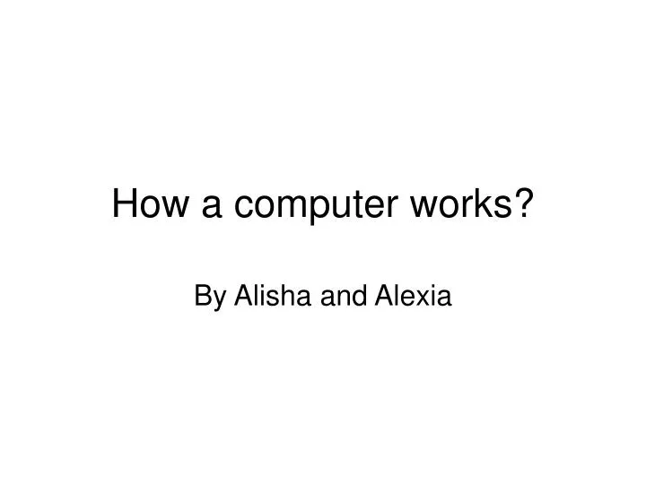 how a computer works