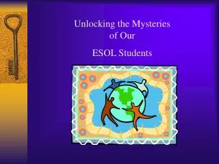 Unlocking the Mysteries of Our ESOL Students