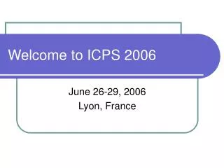 Welcome to ICPS 2006