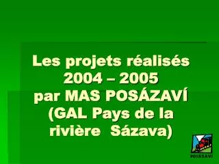 Les projets réalisés 2004 – 2005 par MAS POSÁZAVÍ (GAL Pays de la rivière Sázava)