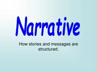 How stories and messages are structured.