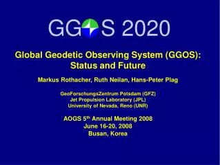 Global Geodetic Observing System (GGOS): Status and Future
