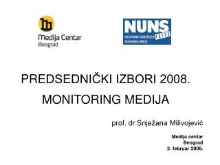 PRE DSEDNIČKI IZBORI 2008. MONITORING MEDIJA