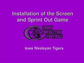 Installation of the Screen and Sprint Out Game