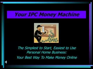 Your IPC Money Machine