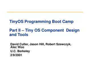 TinyOS Programming Boot Camp Part II – Tiny OS Component Design and Tools
