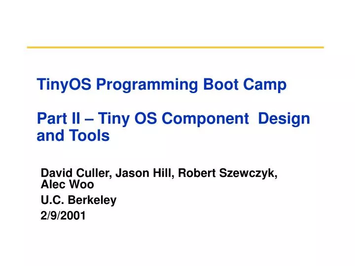 tinyos programming boot camp part ii tiny os component design and tools