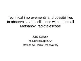 Juha Kallunki kallunki@kurp.hut.fi Metsähovi Radio Observatory