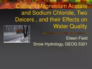 Calcium Magnesium Acetate and Sodium Chloride, Two Deicers , and their Effects on Water Quality