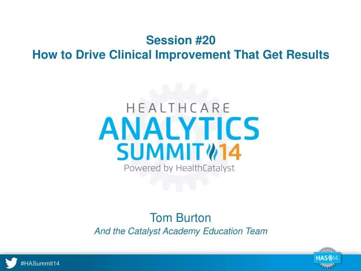session 20 how to drive clinical improvement that get results