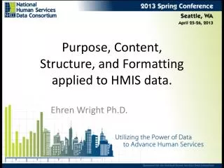 Purpose, Content, Structure, and Formatting applied to HMIS data.