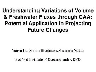 Understanding Variations of Volume &amp; Freshwater Fluxes through CAA: