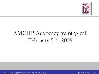 AMCHP Advocacy training call February 5 th , 2009
