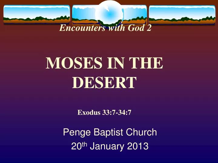 encounters with god 2 moses in the desert exodus 33 7 34 7