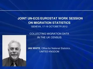 JOINT UN-ECE/EUROSTAT WORK SESSION ON MIGRATION STATISTICS GENEVA, 17-19 OCTOBETR 2012