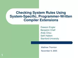 Checking System Rules Using System-Specific, Programmer-Written Compiler Extensions