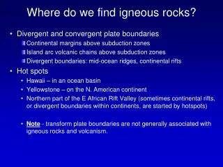 Where do we find igneous rocks?