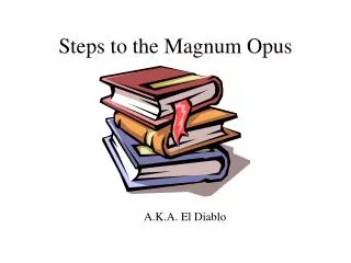 Steps to the Magnum Opus