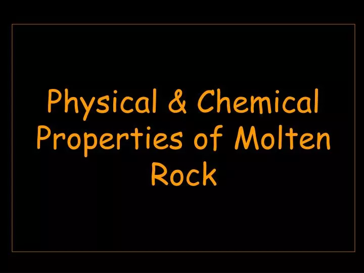 physical chemical properties of molten rock