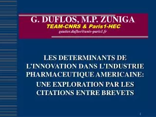 G. DUFLOS, M.P. ZUNIGA TEAM-CNRS &amp; Paris1-HEC gautier.duflos@univ-paris1.fr